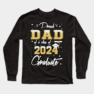 Proud Dad Of A Class of 2024 Graduate Senior 2024 Graduation Long Sleeve T-Shirt